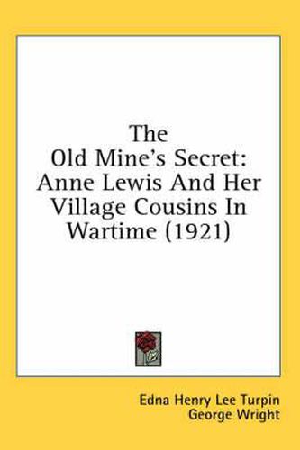 Cover image for The Old Mine's Secret: Anne Lewis and Her Village Cousins in Wartime (1921)