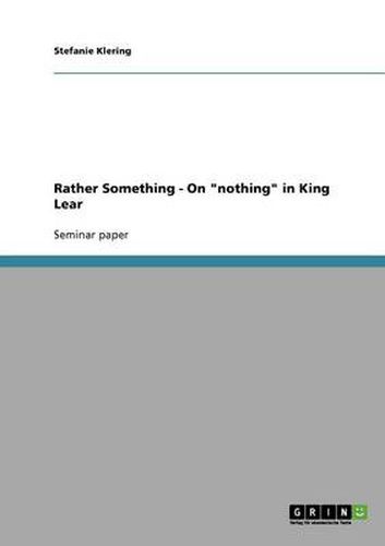 Cover image for Rather Something - On  nothing  in King Lear