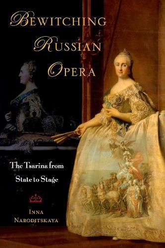 Cover image for Bewitching Russian Opera: The Tsarina from State to Stage