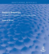 Cover image for Santeria Enthroned: Art, Ritual, and Innovation in an Afro-Cuban Religion