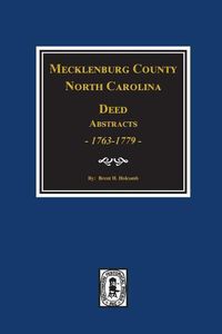 Cover image for Mecklenburg County, North Carolina Deed Abstracts, 1763-1779.