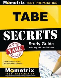 Cover image for Tabe Secrets Study Guide: Tabe Exam Review for the Test of Adult Basic Education