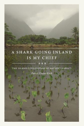 Cover image for A Shark Going Inland Is My Chief: The Island Civilization of Ancient Hawai'i