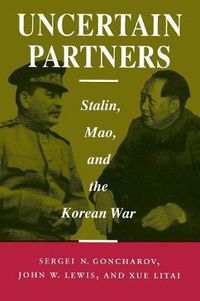 Cover image for Uncertain Partners: Stalin, Mao, and the Korean War