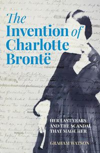 Cover image for The Invention of Charlotte Bronte