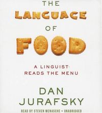 Cover image for The Language Food: A Linguist Reads the Menu