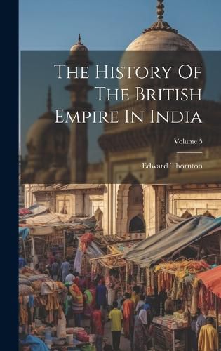 Cover image for The History Of The British Empire In India; Volume 5
