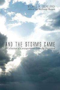 Cover image for And the Storms Came: A Collection of Correspondence from the Distressed