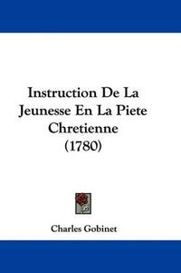 Cover image for Instruction De La Jeunesse En La Piete Chretienne (1780)