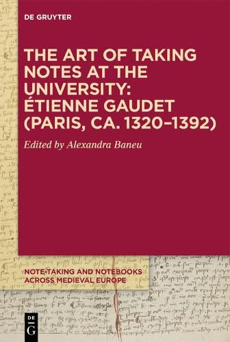Cover image for The Art of Taking Notes at the University: Etienne Gaudet (Paris, ca. 1320-1392)