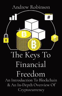 Cover image for The Keys To Financial Freedom: An Introduction To Blockchain & An In-Depth Overview Of Cryptocurrency