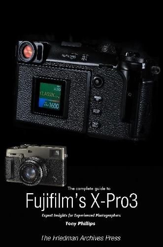 The Complete Guide to Fujiflm's X-Pro3 (B&W Edition)