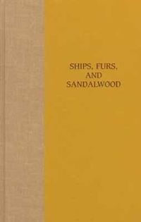 Cover image for Ships, Furs and Sandalwood: A Yankee Trader in Hawaii, 1823-1825