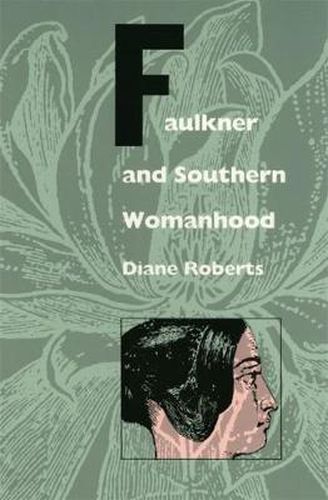 Cover image for Faulkner and Southern Womanhood