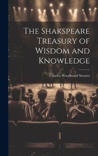 Cover image for The Shakspeare Treasury of Wisdom and Knowledge