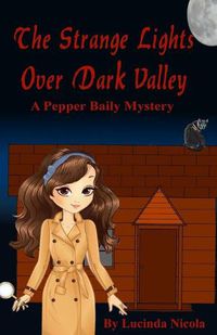 Cover image for The Strange Lights Over Dark Valley: A Pepper Baily Mystery