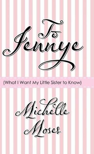Cover image for To Jennye: (What I Want My Little Sister to Know)
