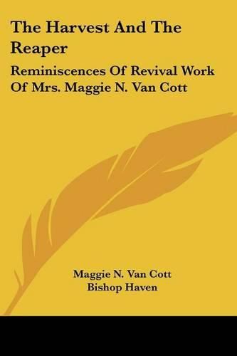 Cover image for The Harvest and the Reaper: Reminiscences of Revival Work of Mrs. Maggie N. Van Cott