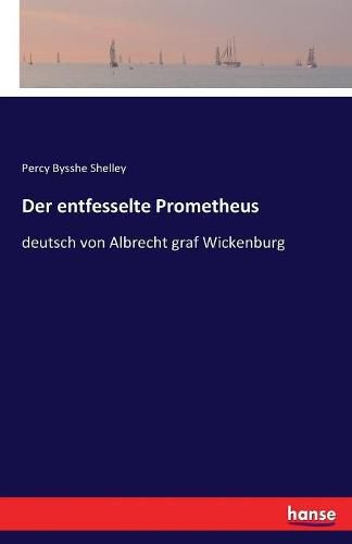 Cover image for Der entfesselte Prometheus: deutsch von Albrecht graf Wickenburg