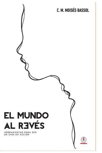 Cover image for El mundo al reves: Herramientas para ser un Dios en accion