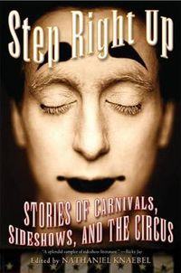 Cover image for Step Right Up: Stories of Carnivals, Sideshows, and the Circus