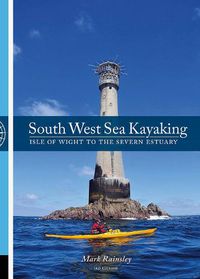 Cover image for South West Sea Kayaking: Isle of Wight to the Severn Estuary