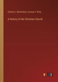 Cover image for A History of the Christian Church