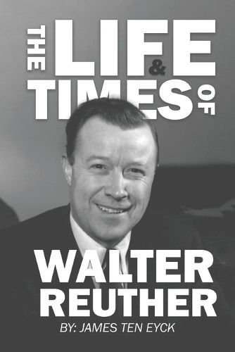 Cover image for The Life and Times of Walter Reuther