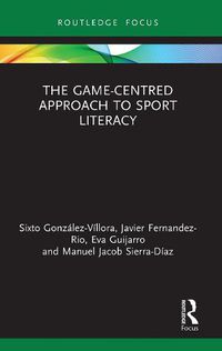 Cover image for The Game-Centred Approach to Sport Literacy