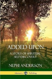 Cover image for Added Upon: A Story of Spiritual Self-Discovery