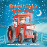 Cover image for Goodnight Tractor: The Perfect Bedtime Book!