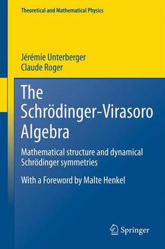 Cover image for The Schroedinger-Virasoro Algebra: Mathematical structure and dynamical Schroedinger symmetries