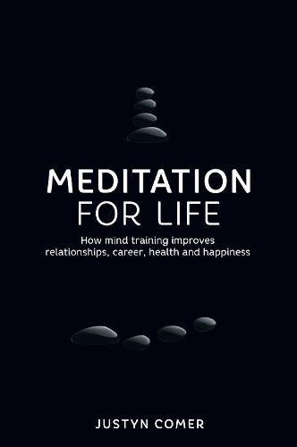 Cover image for Meditation for Life: How mind training improves relationships, career, health and happiness