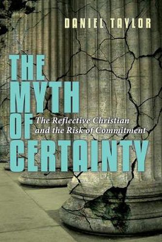 Cover image for The Myth of Certainty - The Reflective Christian the Risk of Commitment