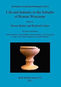 Cover image for Life and Industry in the Suburbs of Roman Worcester