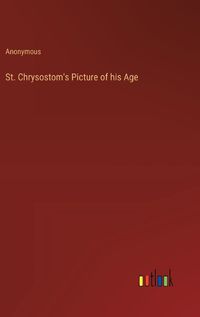 Cover image for St. Chrysostom's Picture of his Age