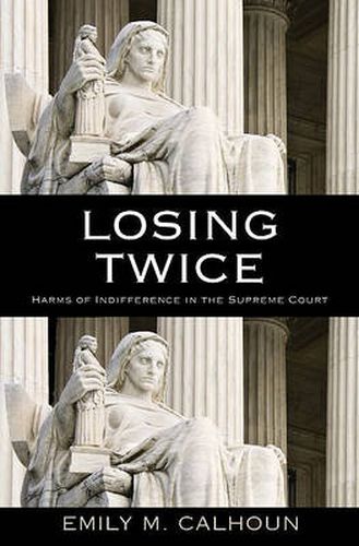 Cover image for Losing Twice: Harms of Indifference in the Supreme Court