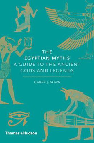 Cover image for The Egyptian Myths: A Guide to the Ancient Gods and Legends