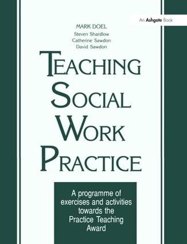 Cover image for Teaching Social Work Practice: A Programme of Exercises and Activities Towards the Practice Teaching Award