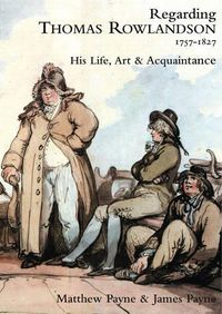 Cover image for Regarding Thomas Rowlandson, 1757-1827: His Life, Art and Acquaintance