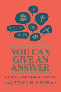 Cover image for You Can Give An Answer: A Study in Christian Apologetics