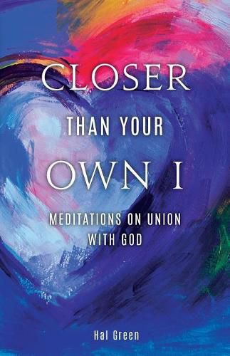 Cover image for Closer Than Your Own I: Meditations On Union With God