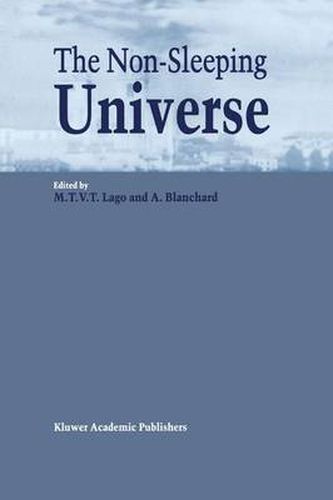 The Non-Sleeping Universe: Proceedings of two conferences on: 'Stars and the ISM' held from 24-26 November 1997 and on: 'From Galaxies to the Horizon' held from 27-29 November, 1997 at the Centre for Astrophysics of the University of Porto, Portugal