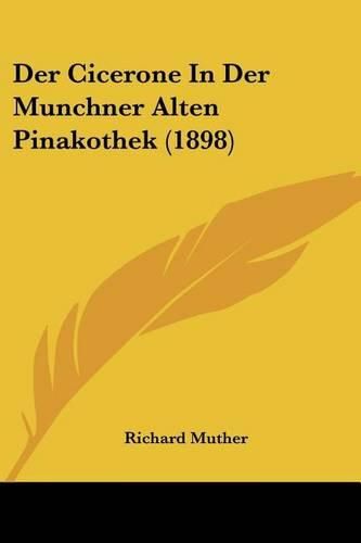 Cover image for Der Cicerone in Der Munchner Alten Pinakothek (1898)