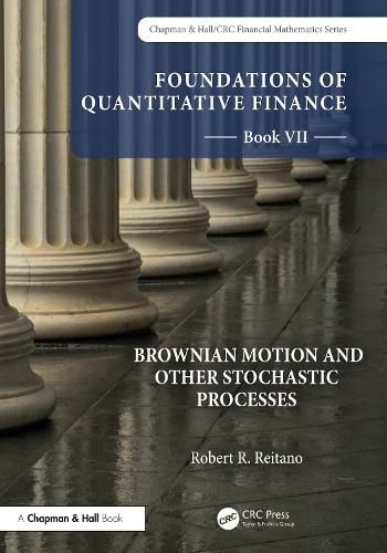 Foundations of Quantitative Finance, Book VII: Brownian Motion and Other Stochastic Processes