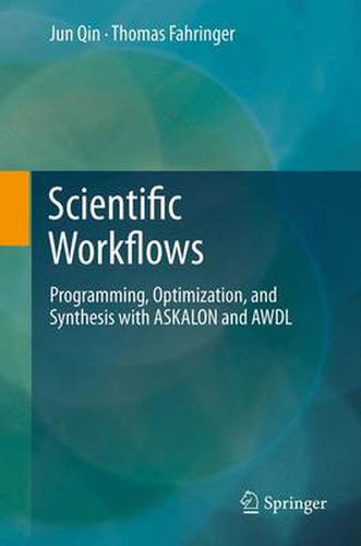 Cover image for Scientific Workflows: Programming, Optimization, and Synthesis with ASKALON and AWDL