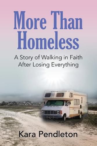 Cover image for More Than Homeless: A Story of Walking in Faith After Losing Everything