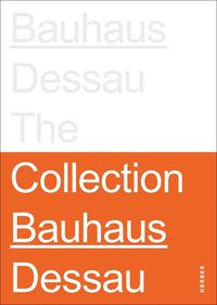 Cover image for Stiftung Bauhaus Dessau: The Collections