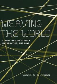 Cover image for Weaving the World: Simone Weil on Science, Mathematics, and Love