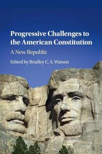 Cover image for Progressive Challenges to the American Constitution: A New Republic